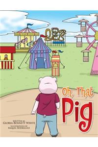Oh, That Pig