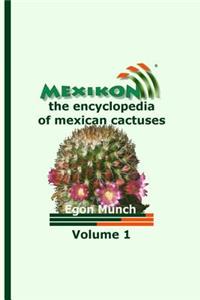 MEXIKON Volume 1: the encyclopedia of mexican cactuses