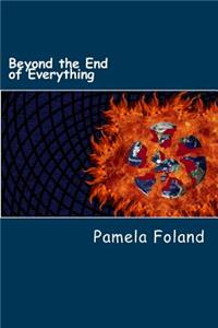 Beyond the End of Everything