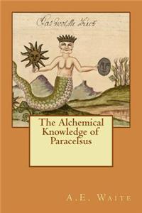 Alchemical Knowledge of Paracelsus