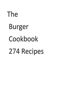 The Burger Cookbook 274 Recipes