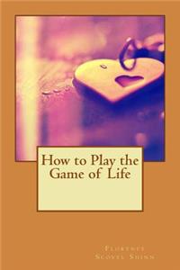How to Play the Game of Life