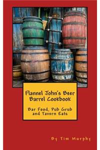 Flannel John's Beer Barrel Cookbook