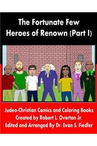 The Fortunate Few - Heroes of Renown (Part I)