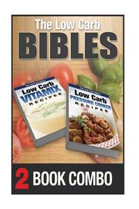 Low Carb Pressure Cooker Recipes and Low Carb Vitamix Recipes: 2 Book Combo