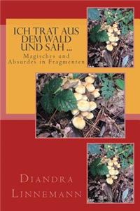 Ich trat aus dem Wald und sah ...