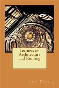 Lectures on Architecture and Painting