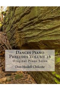 Dances Piano Preludes Volume 16: Original Piano Solos