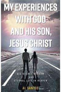 My Experiences with God and his Son, Jesus Christ