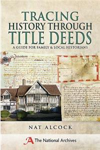 Tracing History Through Title Deeds: A Guide for Family and Local Historians