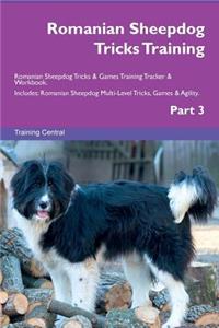 Romanian Sheepdog Tricks Training Romanian Sheepdog Tricks & Games Training Tracker & Workbook. Includes: Romanian Sheepdog Multi-Level Tricks, Games & Agility. Part 3