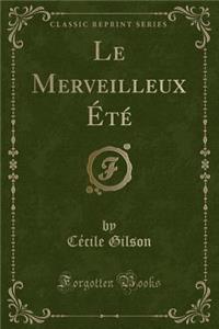 Le Merveilleux Ã?tÃ© (Classic Reprint)