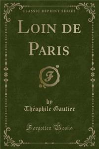 Loin de Paris (Classic Reprint)