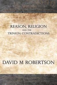 Reason, Religion and the Trinion Contradictions