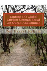 Uniting The Global Muslim Ummah Based On Quran And Sunnah