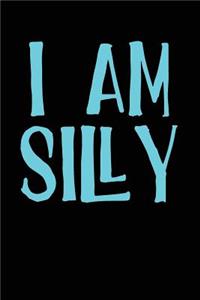 I Am Silly