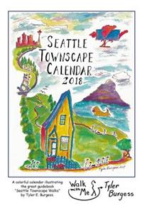 Seattle Calendar 2018: Seattle Townscape Walks Illustrated