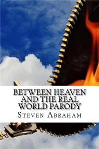 Between Heaven and the Real World Parody