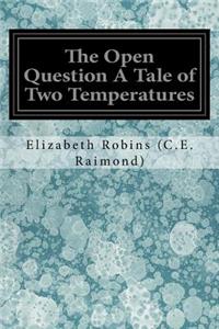 The Open Question A Tale of Two Temperatures