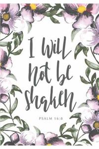 I will not be shaken PSALM 16