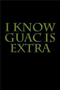 I Know Guac is Extra