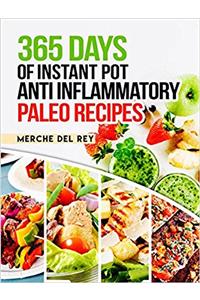 Paleo Instant Pot: 365 Days of Instant Pot Anti Inflammatory Paleo Recipes: Paleo Diet for Beginners, Paleo Diet Cookbook, Breakfast, Lunch, Snack, Crock Pot, Healthy, Slow Cooker, Paleo Recipes,