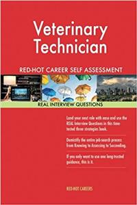 Veterinary Technician Red-Hot Career Self Assessment Guide; 1184 Real Interview