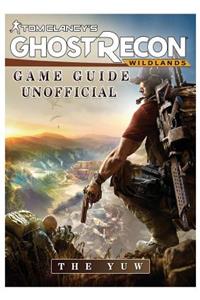 Tom Clancys Ghost Recon Wildlands Game Guide Unofficial