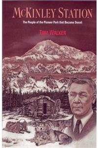 McKinley Station: The People of the Pioneer Park That Became Denali