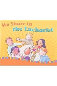 We Share in the Eucharist