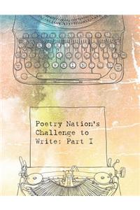 Poetry Nation's Challenge to Write: Part I