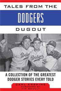 Tales from the Dodgers Dugout: A Collection of the Greatest Dodger Stories Ever Told