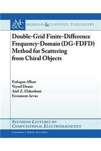 Double-Grid Finite-Difference Frequency-Domain (Dg-Fdfd) Method for Scattering from Chiral Objects