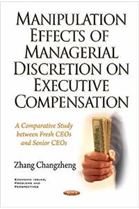 Manipulation Effects of Managerial Discretion on Executive Compensation