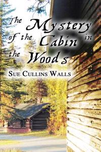 THE MYSTERY OF THE CABIN IN THE WOODS: A