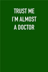 TRUST ME I�M ALMOST A DOCtor