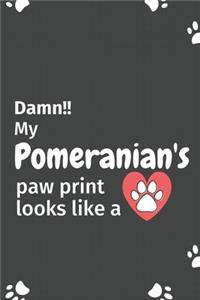 Damn!! my Pomeranian's paw print looks like a