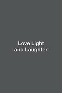 Love Light and Laughter