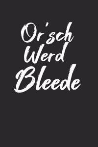 Or'sch Werd Bleede