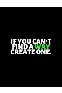 If You Can't Find A Way Create One