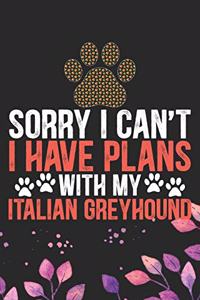 Sorry I Can't I Have Plans with My Italian Greyhound