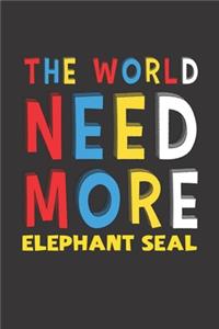 The World Need More Elephant Seal