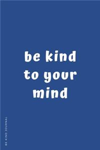 BE KIND JOURNAL Be Kind To Your Mind
