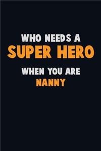 Who Need A SUPER HERO, When You Are Nanny