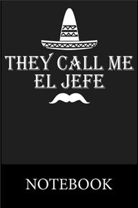 They Call Me El Jefe Notebook