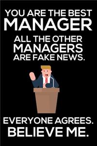 You Are The Best Manager All The Other Managers Are Fake News. Everyone Agrees. Believe Me.