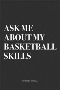 Ask Me About My Basketball Skills