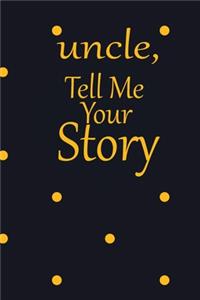 uncle, tell me your story