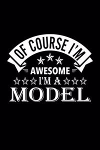 Of Course I'm Awesome I'm A Model