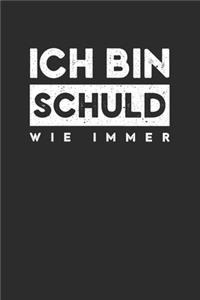 Ich bin Schuld wie immer